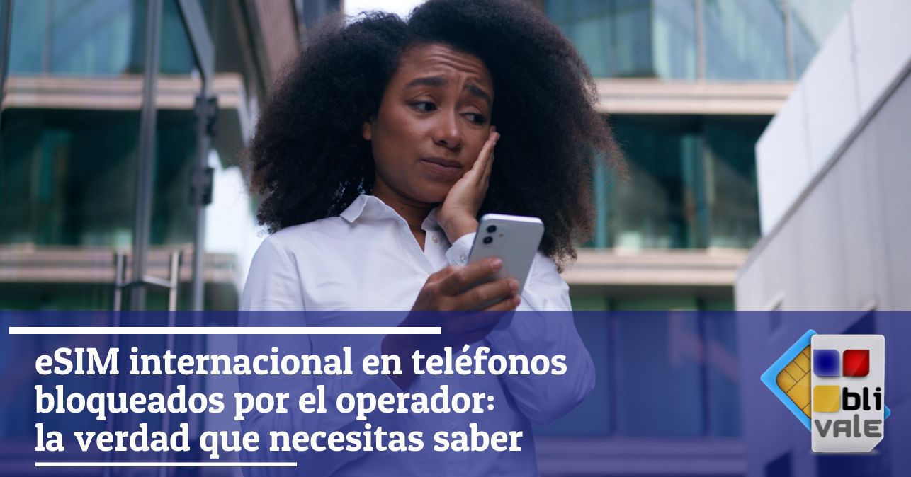 blivale_image_es_eSIM internacional es teléfonos bloqueados por el operador_643x337 eSIM internacional en teléfonos bloqueados por el operador: la verdad que necesitas saber